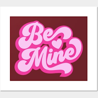 Be Mine Posters and Art